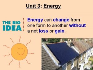 Unit 3 Energy can change from one form