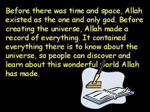 Before there was time and space Allah existed