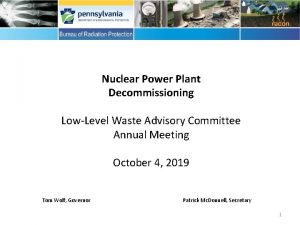 Nuclear Power Plant Decommissioning LowLevel Waste Advisory Committee