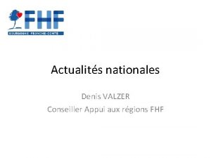 Actualits nationales Denis VALZER Conseiller Appui aux rgions