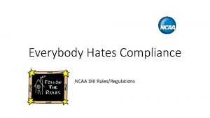 Everybody Hates Compliance NCAA DIII RulesRegulations A coach
