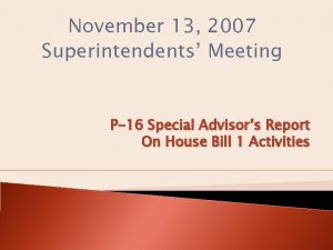 November 13 2007 Superintendents Meeting P16 Special Advisors