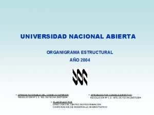 UNIVERSIDAD NACIONAL ABIERTA ORGANIGRAMA ESTRUCTURAL AO 2004 OPINION