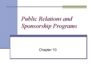 Public Relations and Sponsorship Programs Chapter 10 Public