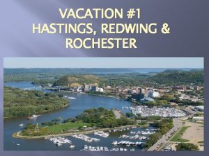 VACATION 1 HASTINGS REDWING ROCHESTER My first vacation