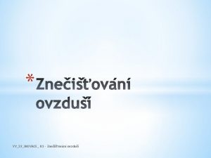 VY32INOVACE 03 Zneiovn ovzdu VY32INOVACE 03 Zneiovn ovzdu