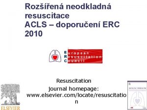 Rozen neodkladn resuscitace ACLS doporuen ERC 2010 Resuscitation