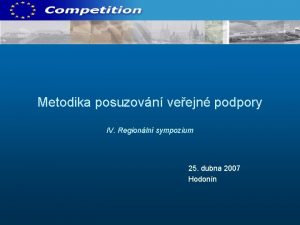 Metodika posuzovn veejn podpory IV Regionln sympozium 25