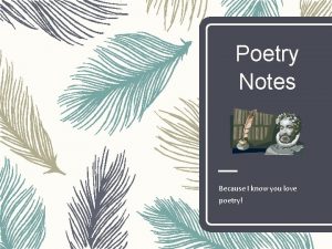 Poetry Notes Because I know you love poetry