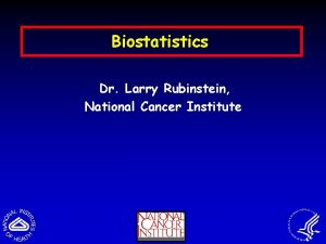 Biostatistics Dr Larry Rubinstein National Cancer Institute Phase