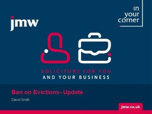 Ban on Evictions Update David Smith Will the