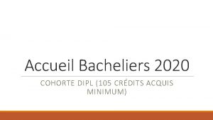 Accueil Bacheliers 2020 COHORTE DIPL 105 CRDITS ACQUIS