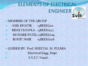 ELEMENTS OF ELECTRICAL ENGINEERING MEMBERS OF THE GROUP