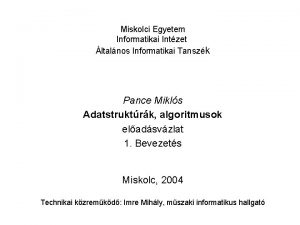 Miskolci Egyetem Informatikai Intzet ltalnos Informatikai Tanszk Pance