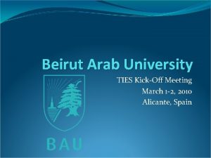 Beirut Arab University TIES KickOff Meeting March 1