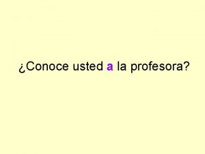 Conoce usted a la profesora La a personal