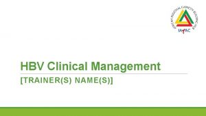 HBV Clinical Management TRAINERS NAMES IAPAC African Regional