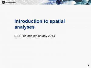 1 Introduction to spatial analyses ESTP course 9