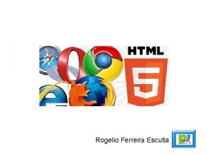 Rogelio Ferreira Escutia Caractersticas de HTML 5 Nuevas