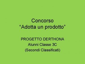 Concorso Adotta un prodotto PROGETTO DERTHONA Alunni Classe