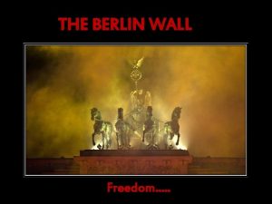 THE BERLIN WALL Freedom THE BERLIN WALL Twenty