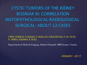 CYSTIC TUMORS OF THE KIDNEY BOSNIAK III CORRELATION