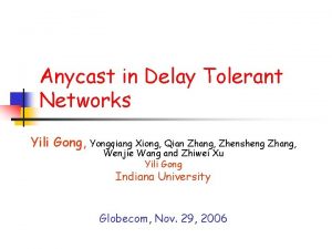 Anycast in Delay Tolerant Networks Yili Gong Yongqiang