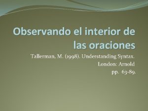 Observando el interior de las oraciones Tallerman M