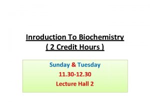 Inroduction To Biochemistry 2 Credit Hours Sunday Tuesday