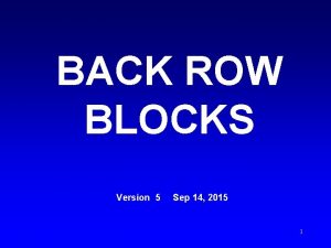 BACK ROW BLOCKS Version 5 Sep 14 2015