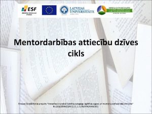 Mentordarbbas attiecbu dzves cikls Eiropas Socil fonda projekts