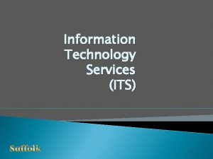 Information Technology Services ITS ITS Technology Support Services