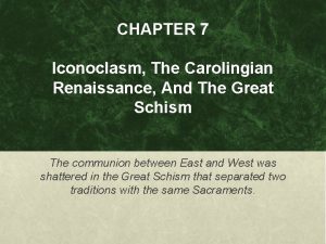 CHAPTER 7 Iconoclasm The Carolingian Renaissance And The