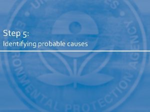 Step 5 Identifying probable causes Whats going on