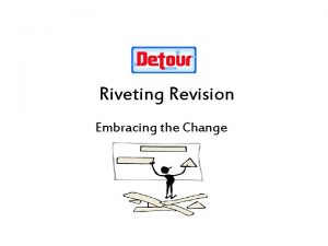 Riveting Revision Embracing the Change Deborah Vichos What