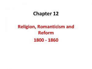 Chapter 12 Religion Romanticism and Reform 1800 1860