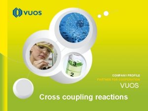 COMPANY PROFILE PARTNER FOR COOPERATION VUOS Cross coupling