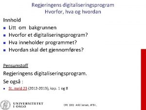 Regjeringens digitaliseringsprogram Hvorfor hva og hvordan Innhold n