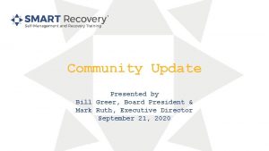 Community Update Presented by Bill Greer Board President