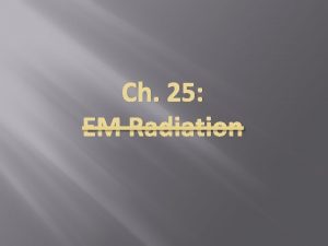 Ch 25 EM Radiation James Clerk Maxwell Efield