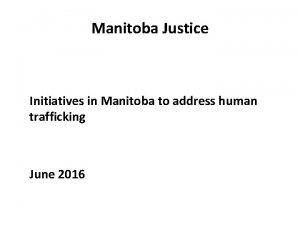 Manitoba Justice Initiatives in Manitoba to address human