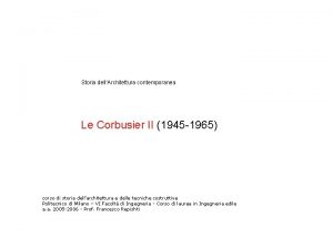 Storia dellArchitettura contemporanea Le Corbusier II 1945 1965