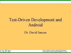TestDriven Development and Android Dr David Janzen Except