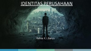 IDENTITAS PERUSAHAAN Rehia K I Barus Public Relations