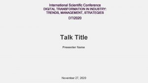 International Scientific Conference DIGITAL TRANSFORMATION IN INDUSTRY TRENDS