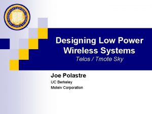 Designing Low Power Wireless Systems Telos Tmote Sky