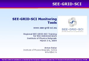 SEEGRIDSCI Monitoring Tools www seegridsci eu Regional SEEGRIDSCI