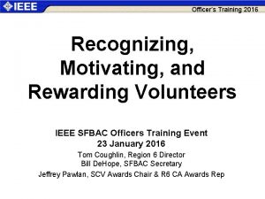 Officers Training 2016 Recognizing Motivating and Rewarding Volunteers