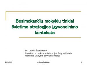 Besimokani mokykl tinklai vietimo strategijos gyvendinimo kontekste Dr