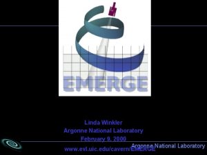 ESnetMREN Regional Science Grid Testbed Linda Winkler Argonne